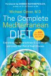 The Complete Mediterranean Diet: Everything You Need to Know Lose Weight and Lower Your Risk of Heart Disease